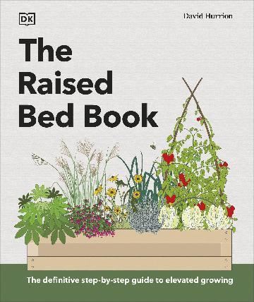 Raised Bed Book, The: Get the Most from Your Raise