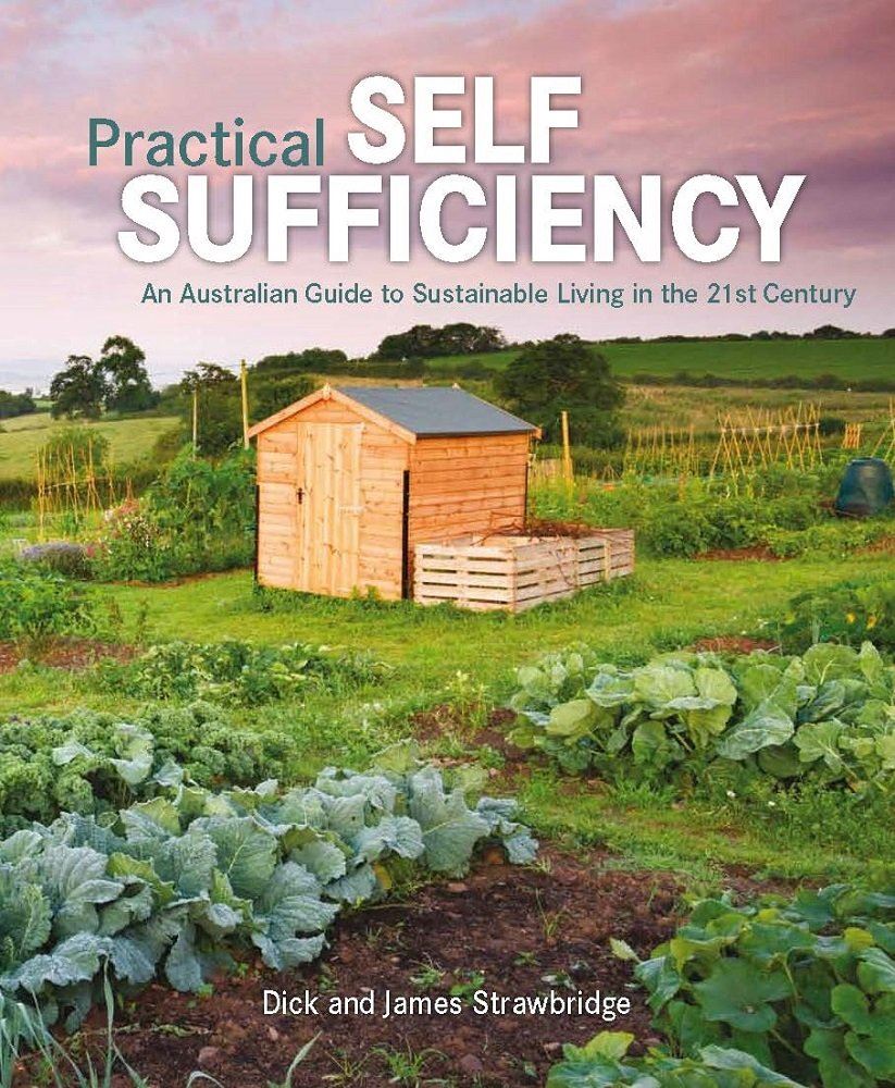 Practical Self Sufficiency: An Australian Guide To Sustainable Living
