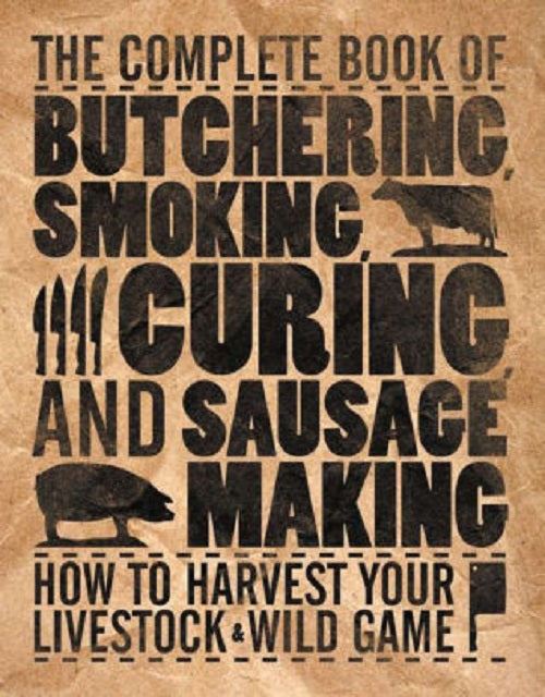 Complete Book of Butchering, Smoking, Curing and Sausage Making