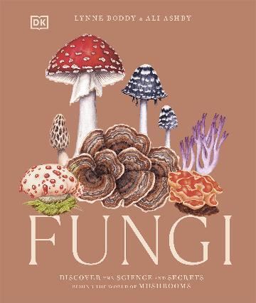 Fungi: Discover the Science and Secrets Behind the