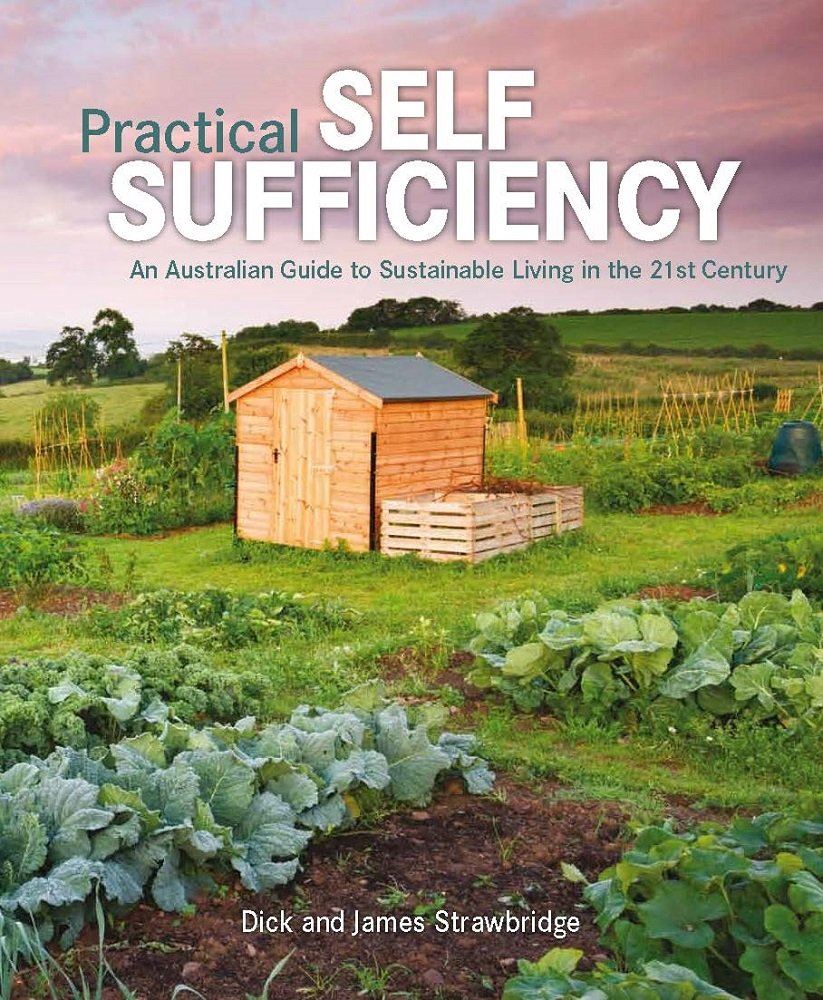 Practical Self Sufficiency: An Australian Guide To Sustainable Living