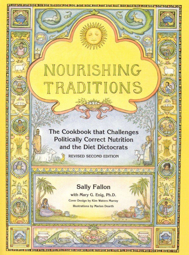 Nourishing Traditions The Cookbook that Challenges Politically Correct Nutrition