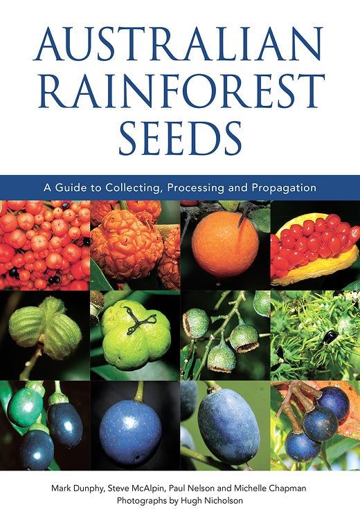 Austraiian Rainforest Seeds: A Guide To Collecting, Processing and Propagation