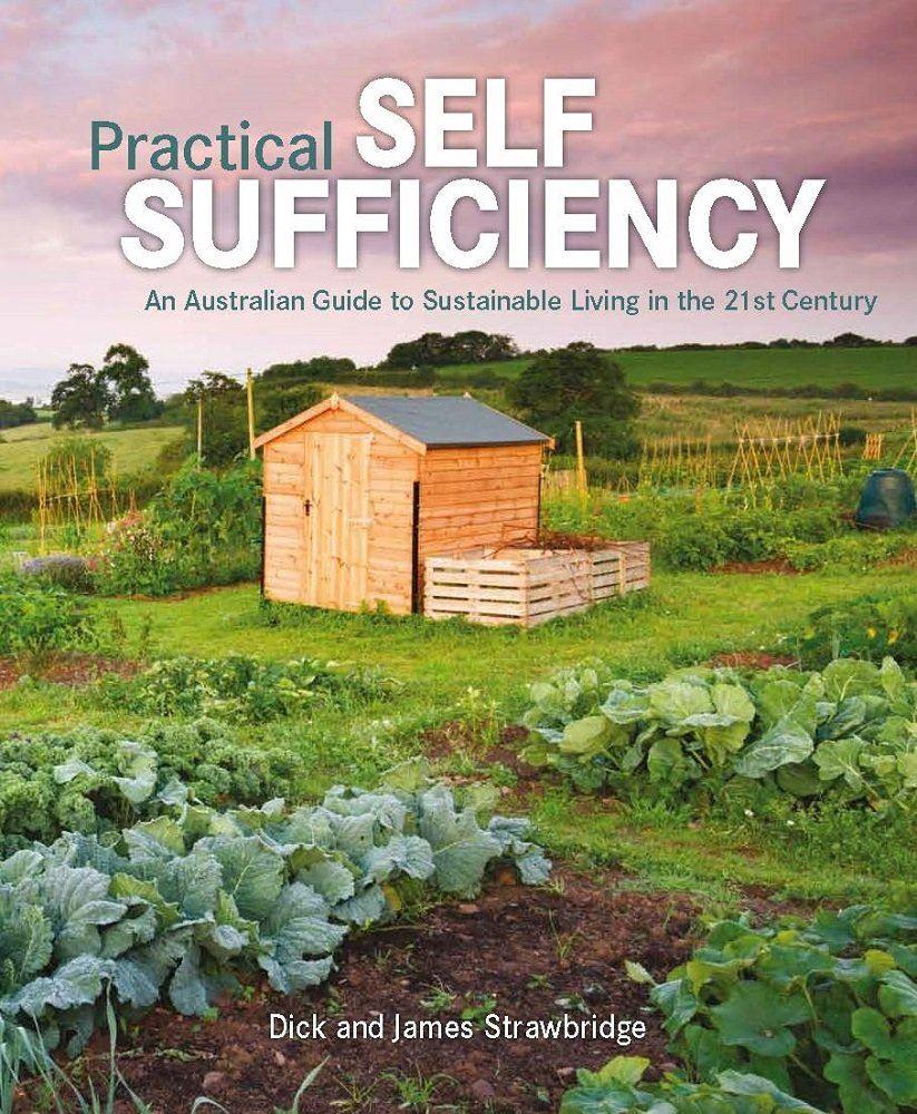 Practical Self Sufficiency: An Australian Guide To Sustainable Living - OzFarmer